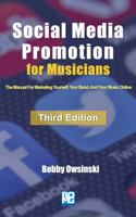 Social Media Promotion for Musicians: The Manual for Marketing Yourself, Your Band, and Your Music Online 0988839113 Book Cover