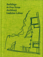 Architect Ladislav L?bus: Buildings in Free Verse 8074373746 Book Cover