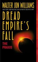 The Praxis (Dread Empire's Fall, Book 1) 038082020X Book Cover