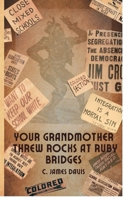 Your Grandmother Threw Rocks at Ruby Bridges B0G33ZM31Q Book Cover