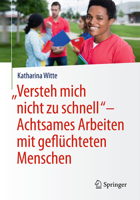 "Versteh Mich Nicht Zu Schnell" - Achtsames Arbeiten Mit Geflüchteten Menschen 3658170409 Book Cover
