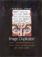 Image Duplicator: Roy Lichtenstein and the Emergence of Pop Art 0300087624 Book Cover