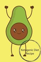 Ketogenic Diet Recipe: Ketogenic Diet Recipe, Ketogenic Diet Weight Loss,Keto Recipe, Size 6x9", 150 page 171881304X Book Cover