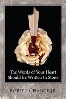 The Words of Your Heart Should Be Written In Stone 1434379485 Book Cover