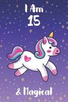I am 15 & Magical: 6 x 9 Matte Unicorn Cover Notebook to Write diary In with 110 Journal Paperback, for writing and drawing. A Unicorn Notebook / Journal For Girls, For Birthday and Class room Note 166190761X Book Cover