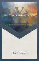 The Ten Commandments: A Short Book for Normal People B0FRXS2QMR Book Cover