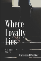 Where Loyalty Lies B08BW8M1CT Book Cover