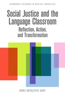Social Justice and the Language Classroom: Reflection, Action, and Transformation 1474491766 Book Cover