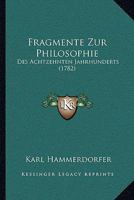Fragmente Zur Philosophie: Des Achtzehnten Jahrhunderts (1782) 1104750635 Book Cover