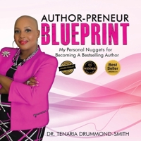 Author-Preneur Blueprint: My Personal Nuggets for Becoming A Bestselling Author 1955107785 Book Cover