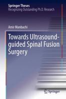 Towards Ultrasound-guided Spinal Fusion Surgery 3319298313 Book Cover