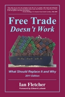 Free Trade Doesn't Work: What Should Replace It and Why 0578048205 Book Cover