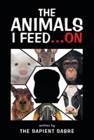 The Animals I Feed...On 1543783090 Book Cover
