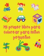 Mi primer libro para colorear para ni�os peque�os: Incre�ble libro para ni�os con muchos dibujos sencillos para aprender y colorear - Para mayores de 2 a�os - Diversi�n con animales, comida y juegos. 1008928143 Book Cover