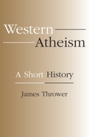 A Short History of Western Atheism 1573927562 Book Cover