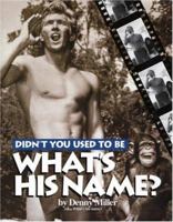 Didn't You Used to Be What's His Name? 0975391704 Book Cover