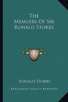 The Memoirs Of Sir Ronald Storrs 1406735531 Book Cover