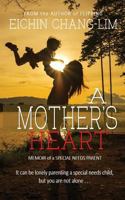 A Mother's Heart: Memoir of a Special Needs Parent 1545264201 Book Cover