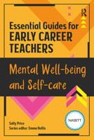 Essential Guides for Early Career Teachers: Mental Well-being and Self-care 1912508974 Book Cover