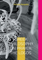 Greek Philosophy on Prayer: The Logos: Translated into Mandarin, focusing on the meaning of "Logos" in this context (China) 3819244387 Book Cover