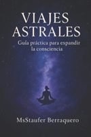 VIAJES ASTRALES: Guía Práctica para expandir la consciencia (Spanish Edition) B0F7HMN9QP Book Cover