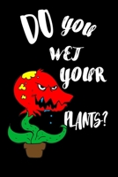 Do You Wet Your Plants?: House Plant Watering Log. Weekly Plant Watering Schedule Journal. Watering Times Tracker for House Plants. My Big House Plant Journal. Repotting. Care for Beautiful Plants. De 1673566138 Book Cover