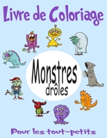 Livre de Coloriage : Monstres Drôles: Livre de coloriage pour les tout-petits. 80 Monstres à colorier. Cahier coloriage enfant pour garçons & filles. B08924FJH8 Book Cover