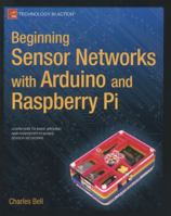 Beginning Sensor Networks with Arduino and Raspberry Pi 1430258241 Book Cover