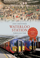 Waterloo Station Through Time 1445610221 Book Cover