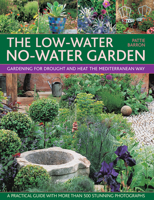 The Low-Water No-Water Garden: Gardening for Drought and Heat the Mediterranean Way. 0754818381 Book Cover