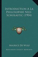 Introduction A La Philosophie Neo-Scholastic (1904) 1120485037 Book Cover