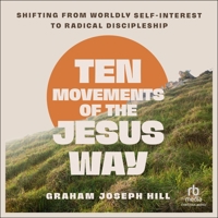 Ten Movements of the Jesus Way: Shifting from Worldly Self-Interest to Radical Discipleship B0H273GSJV Book Cover