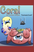 Coral the Curious Octopus: Coral meets Crunch 1705349110 Book Cover