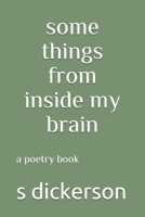 some things from inside my brain: a poetry book B08RWYPCJX Book Cover