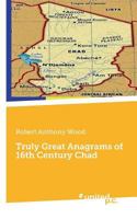 Truly Great Anagrams of 16th Century Chad 3710337410 Book Cover