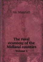 The Rural Economy of the Midland Counties Volume 1 551868746X Book Cover