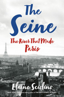 The Seine: The River that Made Paris 0393609359 Book Cover