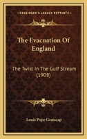 The Evacuation of England: The Twist in the Gulf Stream 1437314716 Book Cover