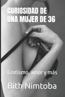 CURIOSIDAD DE UNA MUJER DE 36: Erotismo, amor y más B09DMY5PJ3 Book Cover