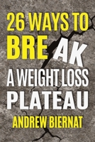 26 Ways to Break a Weight Loss Plateau 0998065242 Book Cover