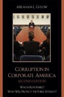 Corruption in Corporate America: Who is Responsible? Who Will Protect the Public Interest? 0761838120 Book Cover