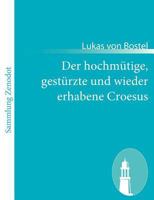 Der Hochm Tige, Gest Rzte Und Wieder Erhabene Croesus 3843051070 Book Cover