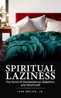 Spiritual Laziness: The Forms of Disobedience, Rebellion, and Witchcraft 1961407280 Book Cover