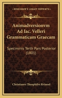 Animadversionvm Ad Iac. Velleri Grammaticam Graecam: Speciminis Terth Pars Posterior (1801) 1168113784 Book Cover