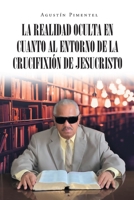 La Realidad Oculta en Cuanto al Entorno de la Crucifixión de Jesucristo (Spanish Edition) 1643345893 Book Cover