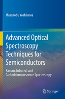 Advanced Optical Spectroscopy Techniques for Semiconductors: Raman, Infrared, and Cathodoluminescence Spectroscopy 3031197240 Book Cover