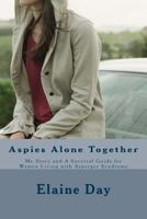 Aspies Alone Together: My Story and A Survival Guide for Women Living with Asperger Syndrome 1496002407 Book Cover
