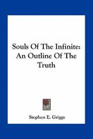 Souls of the Infinite: An Outline of the Truth 0548470294 Book Cover