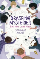 Grasping Mysteries: Girls Who Loved Math 1534460683 Book Cover