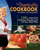 The Diverticulitis Cookbook: Feel Better, by Eating Better: 30 Day Meal Plan and Recipes 1452825912 Book Cover